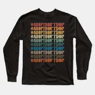 Adopt Don’t Shop | Rescue Advocate Long Sleeve T-Shirt